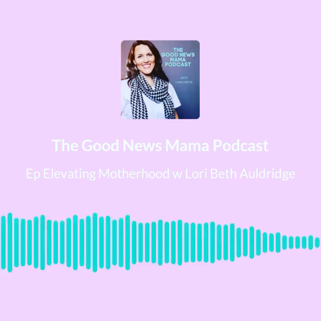 The Good News Mama Podcast Episode 019
